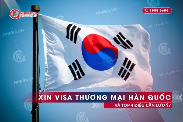 Xin visa thương mại Hàn Quốc 2024 và top 4 điều cần lưu ý